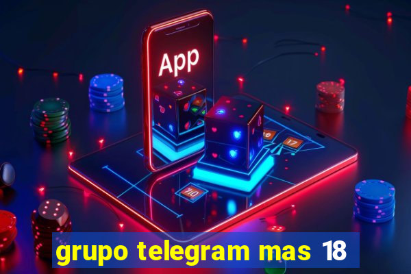 grupo telegram mas 18